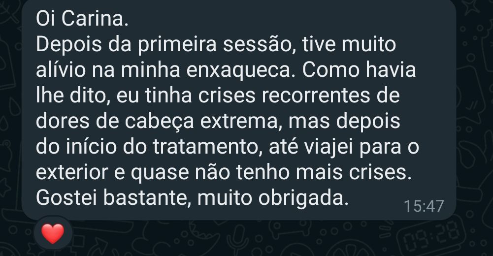 Depoimento: Depois da primeira sessão, tive muito alívio na minha enxaqueca. Eu tinha crises recorrentes de dores de cabeça extrema, mas depois do início do tratamento, até viajei para o exterior e quase não tenho mais crises. Gostei bastante, muito obrigada.